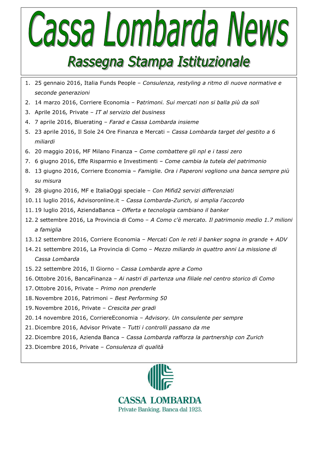 1. 25 Gennaio 2016, Italia Funds People – Consulenza, Restyling a Ritmo Di Nuove Normative E Seconde Generazioni 2. 14 Marzo