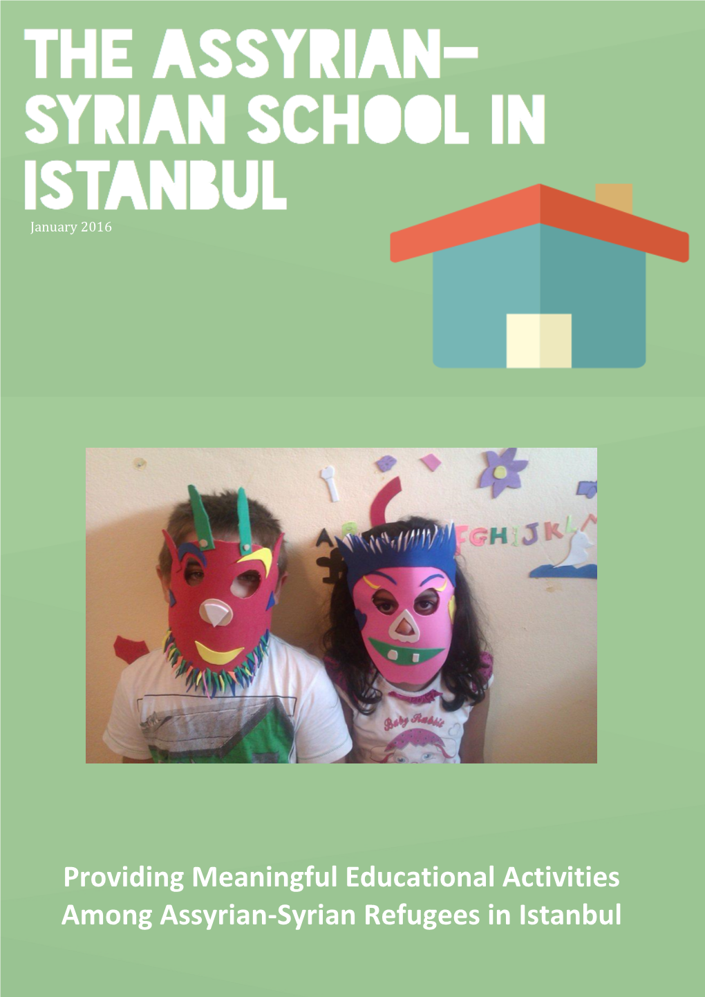 Providing Meaningful Educational Activities Among Assyrian-Syrian Refugees in Istanbul the Assyrian-Syrian School in Istanbul, ‘The Qnushyo’* August, 2015
