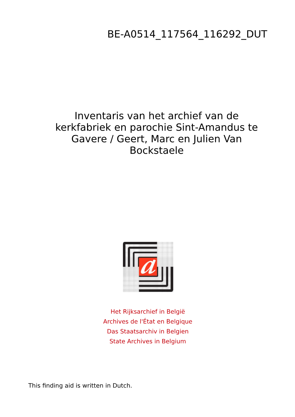 BE-A0514 117564 116292 DUT Inventaris Van Het Archief Van De Kerkfabriek En Parochie Sint-Amandus Te Gavere / Geert, Marc En Julien Van Bockstaele