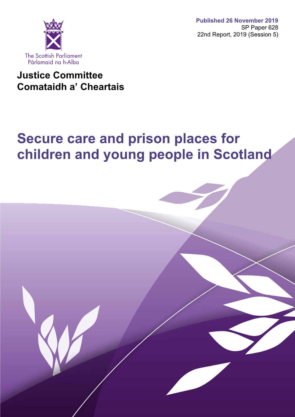 Secure Care and Prison Places for Children and Young People in Scotland Published in Scotland by the Scottish Parliamentary Corporate Body
