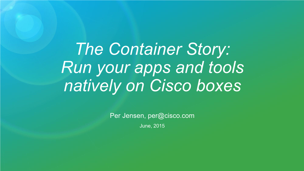 The Container Story: Run Your Apps and Tools Natively on Cisco Boxes