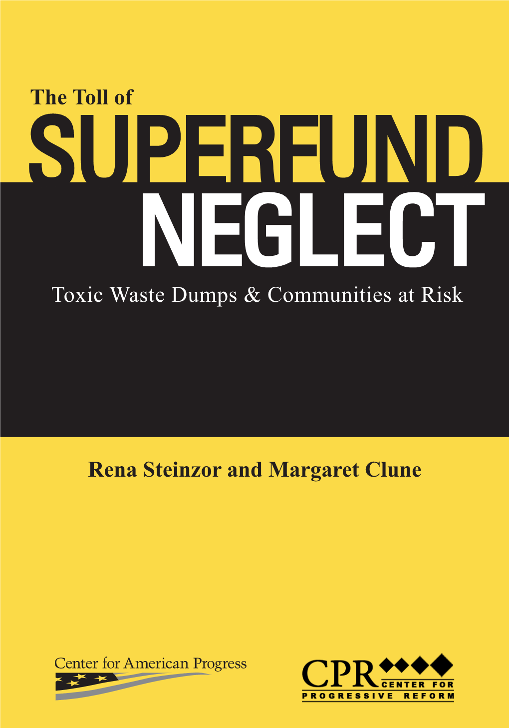 The Toll of SUPERFUND NEGLECT Toxic Waste Dumps & Communities at Risk
