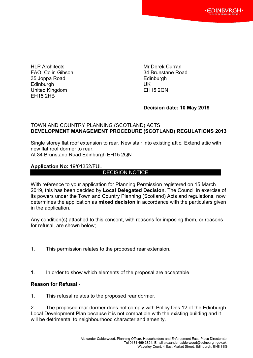 HLP Architects FAO: Colin Gibson 35 Joppa Road Edinburgh United Kingdom EH15 2HB Mr Derek Curran 34 Brunstane Road Edinburgh UK