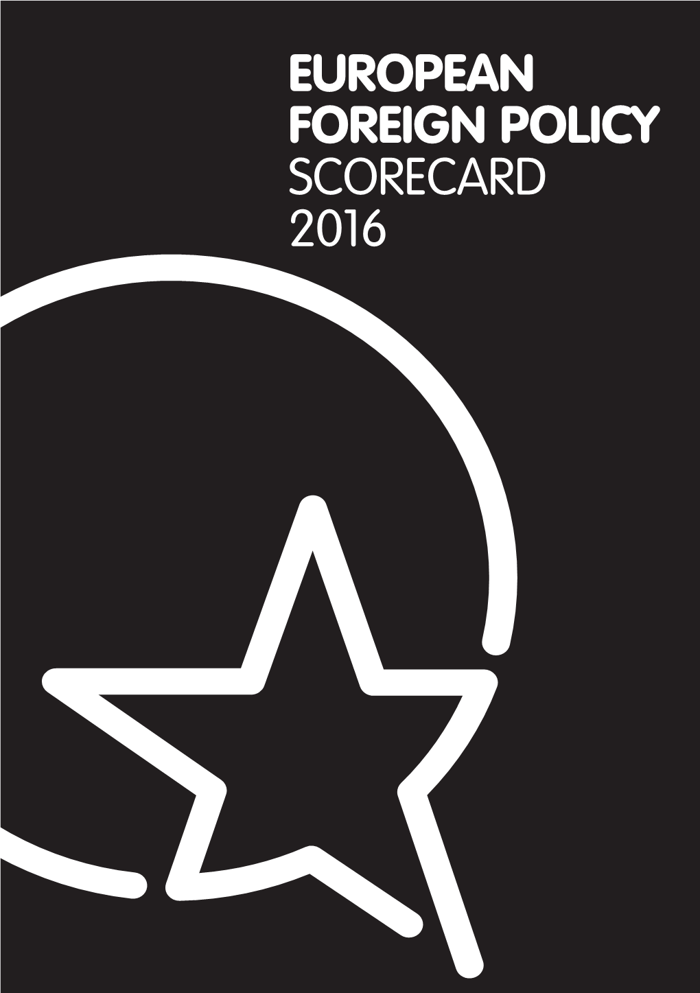 EUROPEAN FOREIGN POLICY SCORECARD 2016 Copyright of This Publication Is Held by the European Council on Foreign Relations