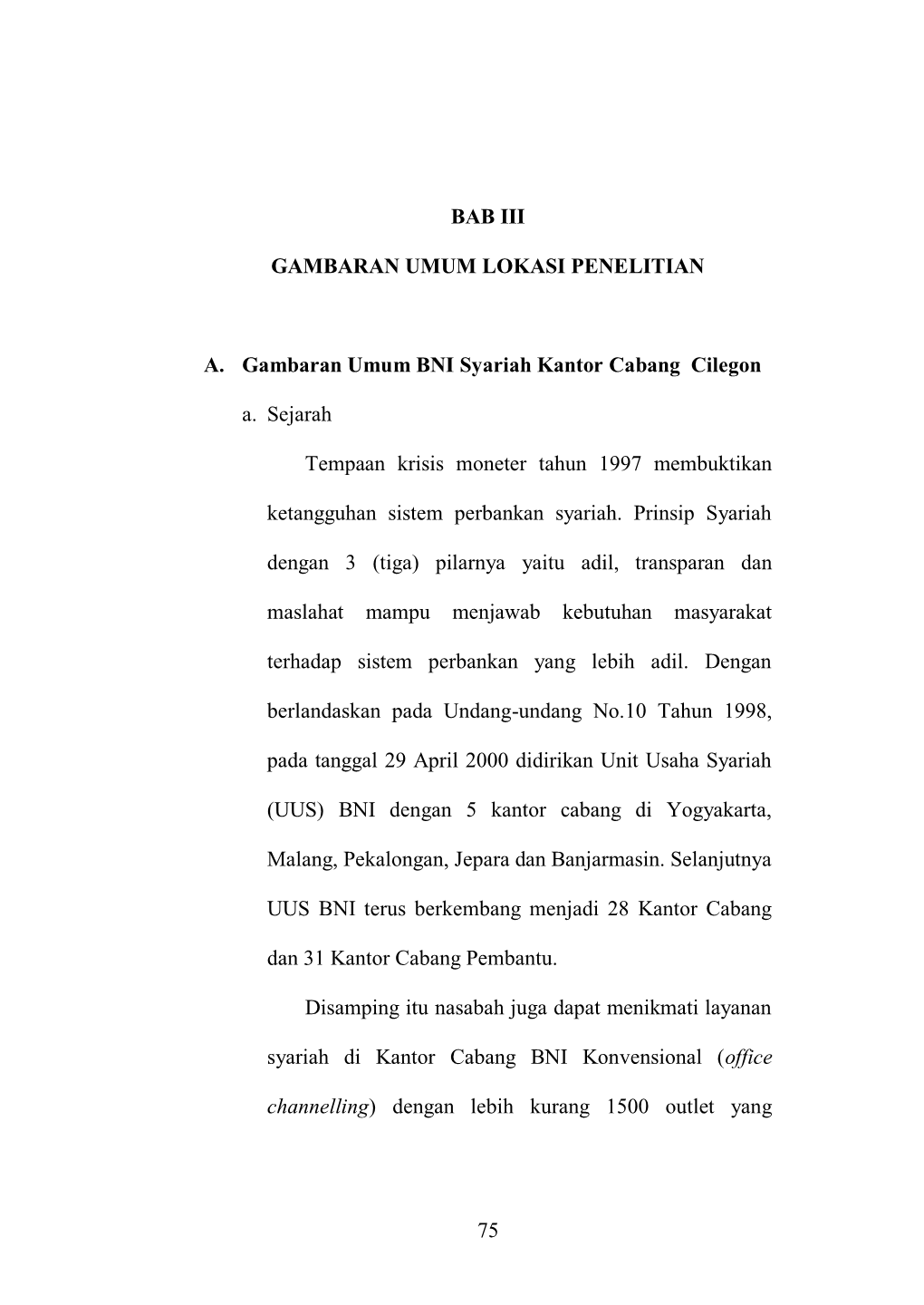 75 BAB III GAMBARAN UMUM LOKASI PENELITIAN A. Gambaran Umum BNI Syariah Kantor Cabang Cilegon A. Sejarah Tempaan Krisis Monete