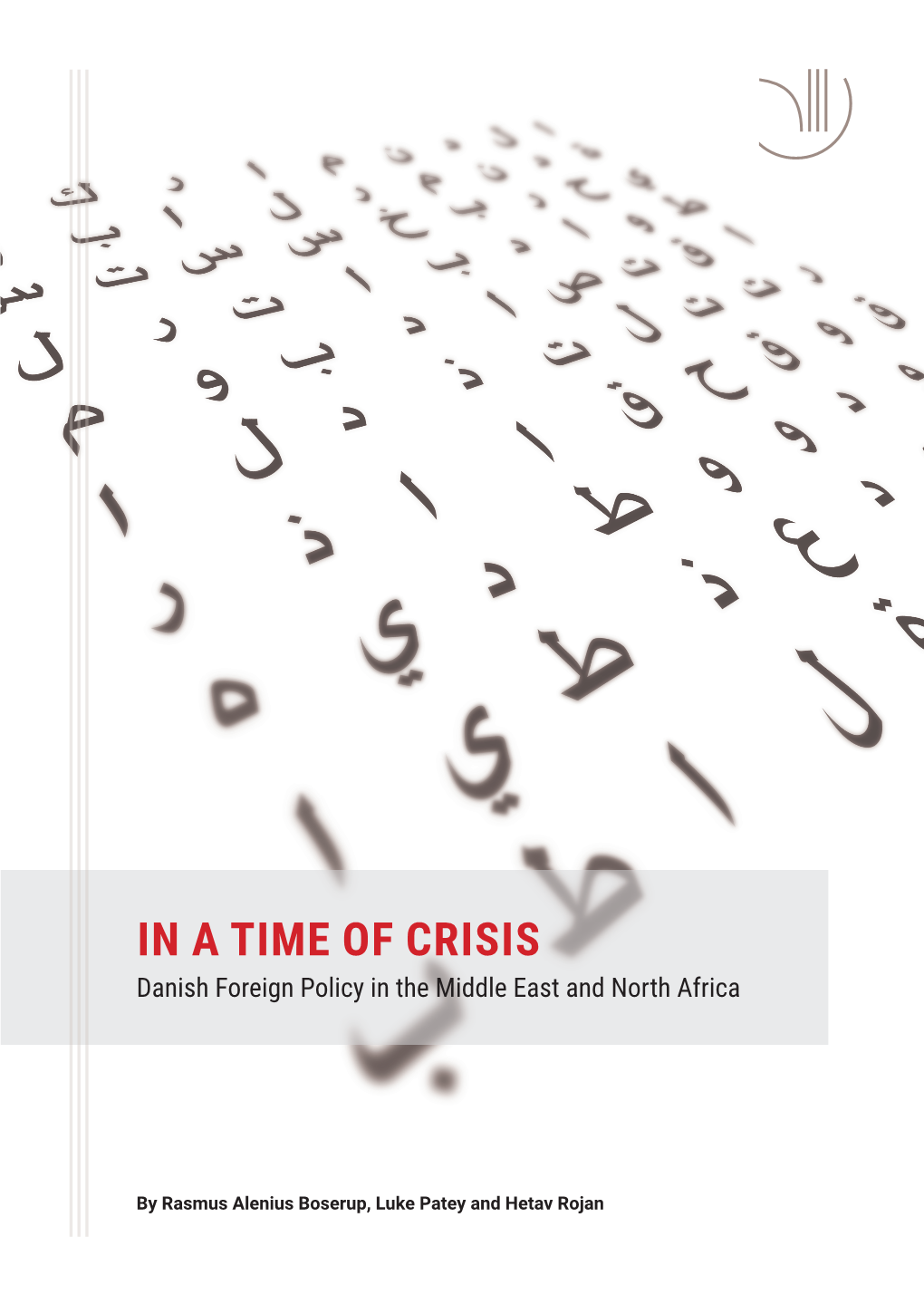 IN a TIME of CRISIS Danish Foreign Policy in the Middle East and North Africa