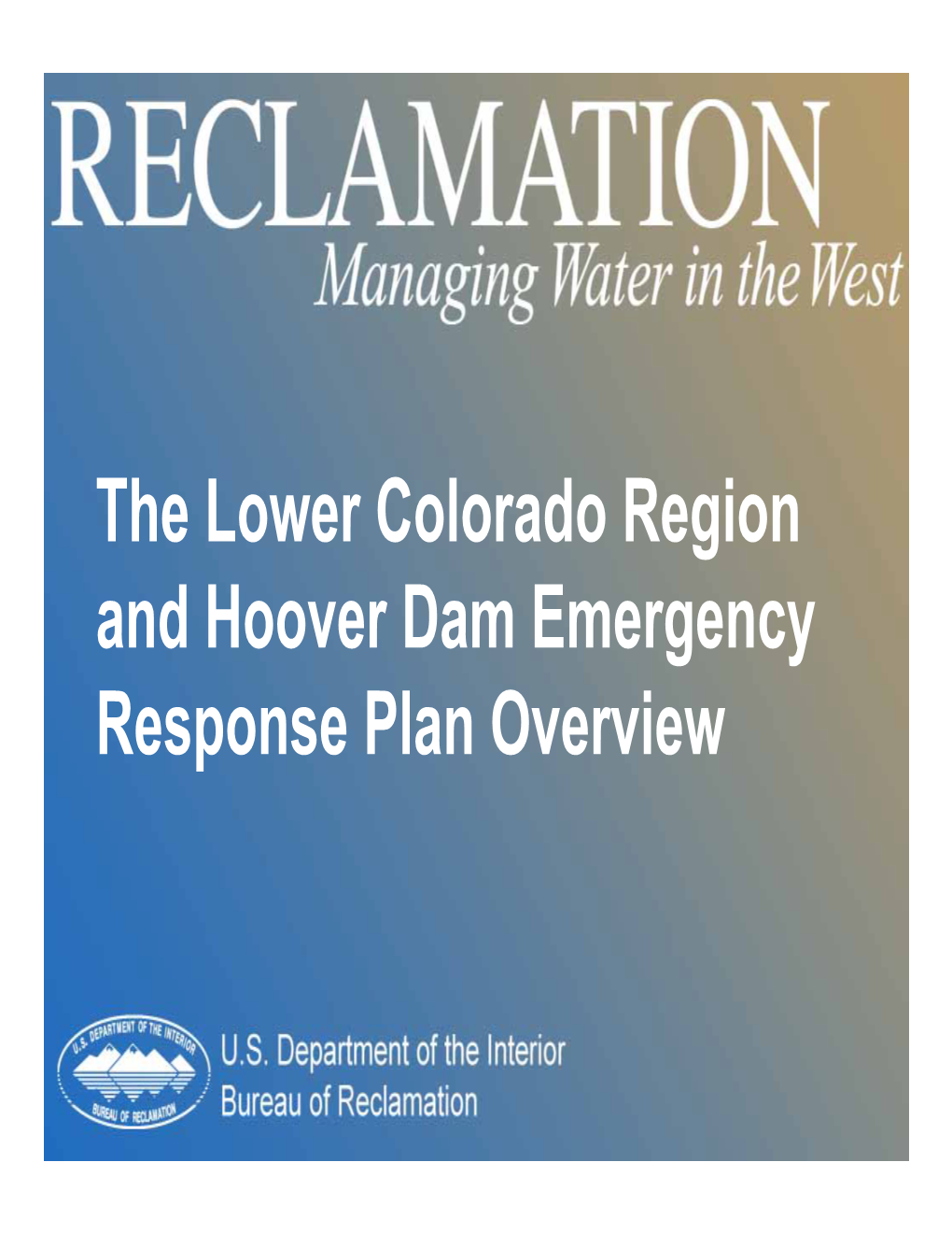 The Lower Colorado Region and Hoover Dam Emergency Response Plan Overview