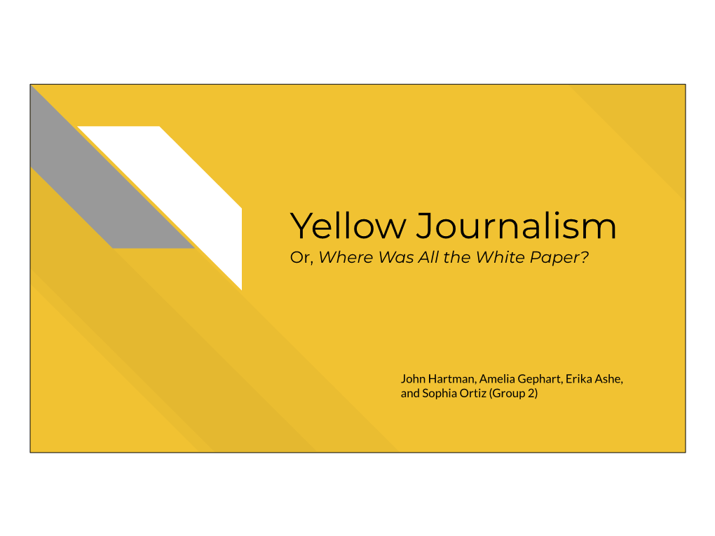Yellow Journalism Or, Where Was All the White Paper?