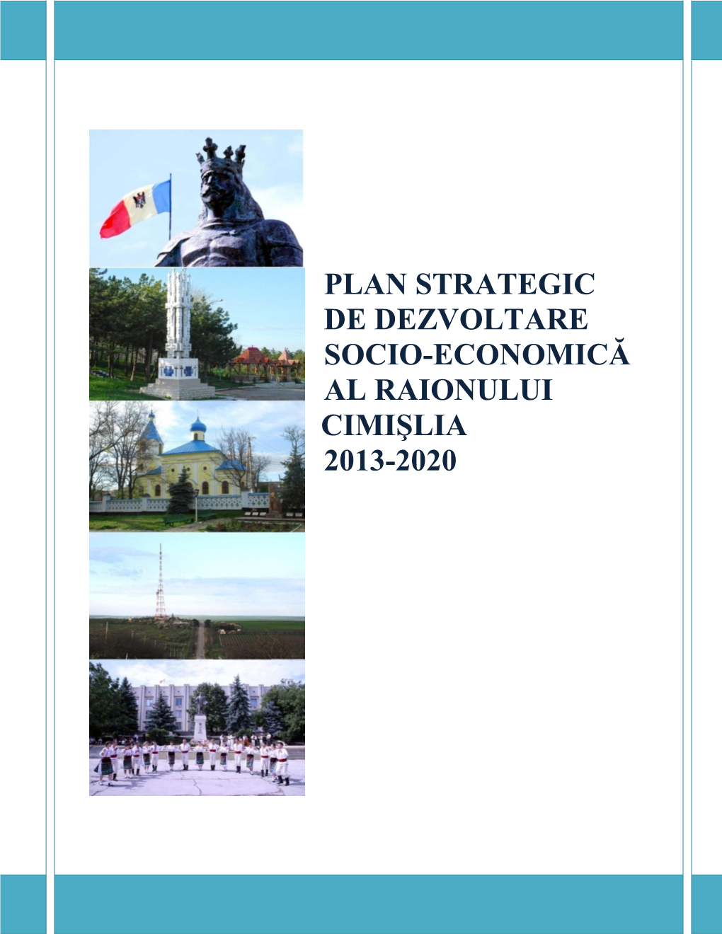Plan Strategic De Dezvoltare Socio-Economică Al Raionului Cimişlia Cimişlia 2013-2020