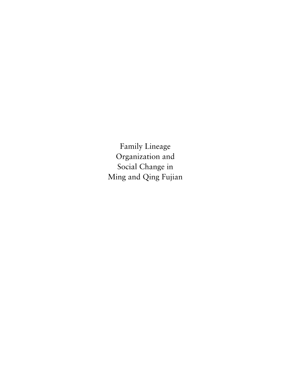 Family Lineage Organization and Social Change in Ming and Qing Fujian