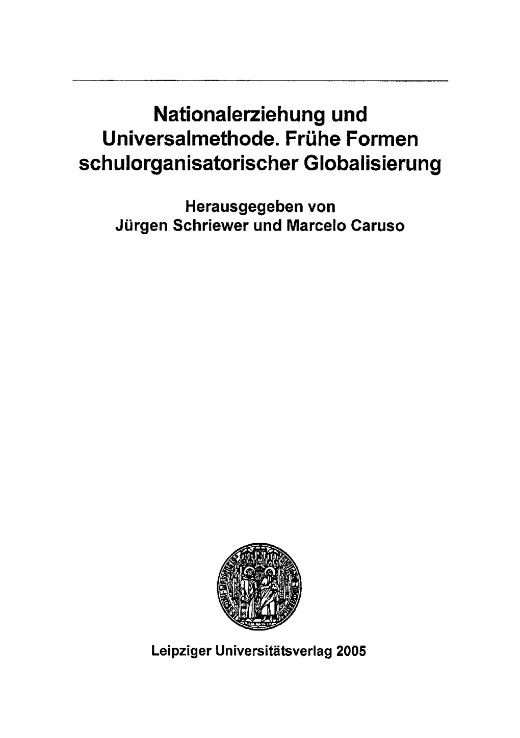 Nationalerziehung Und Universalmethode. Frühe Formen Schulorganisatorischer Globalisierung