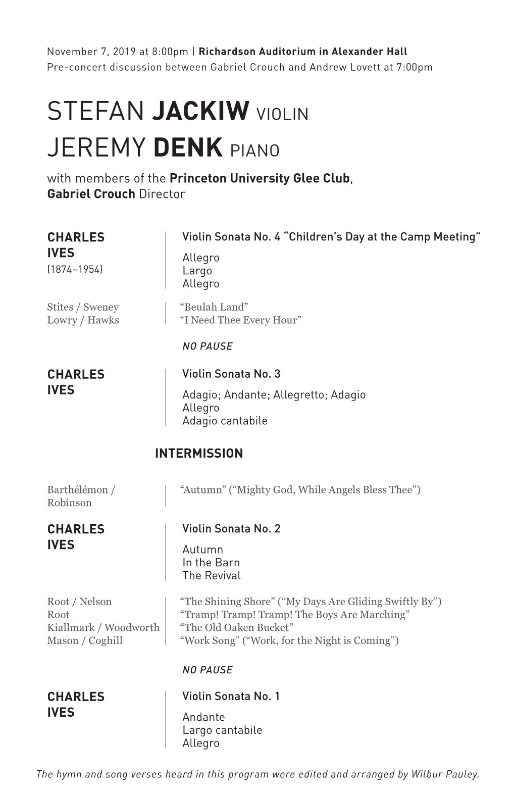 STEFAN JACKIW VIOLIN JEREMY DENK PIANO with Members of the Princeton University Glee Club, Gabriel Crouch Director