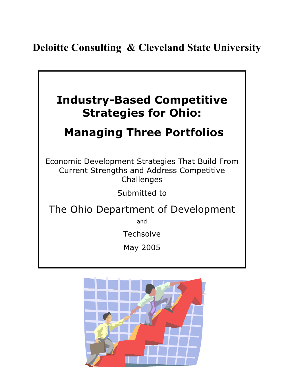 Deloitte Consulting & Cleveland State University Industry-Based Competitive Strategies for Ohio: Managing Three Portfolios