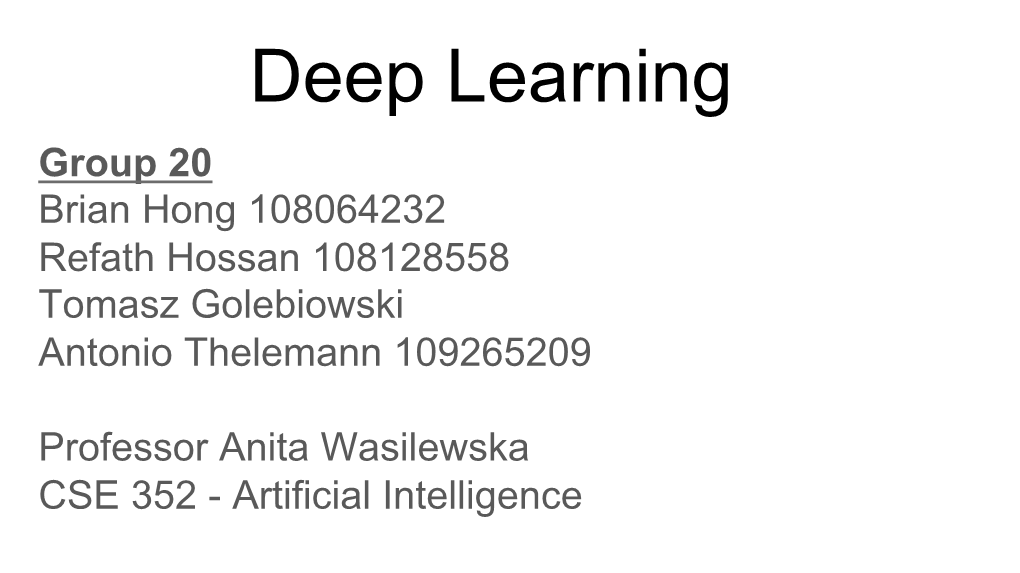 Deep Learning Group 20 Brian Hong 108064232 Refath Hossan 108128558 Tomasz Golebiowski Antonio Thelemann 109265209