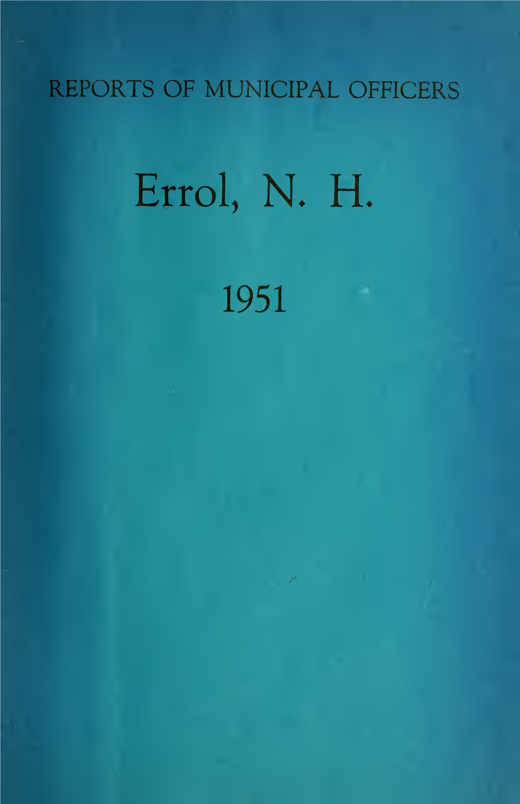 Annual Reports of the Town of Errol, N.H. for the Year Ending Dec. 31