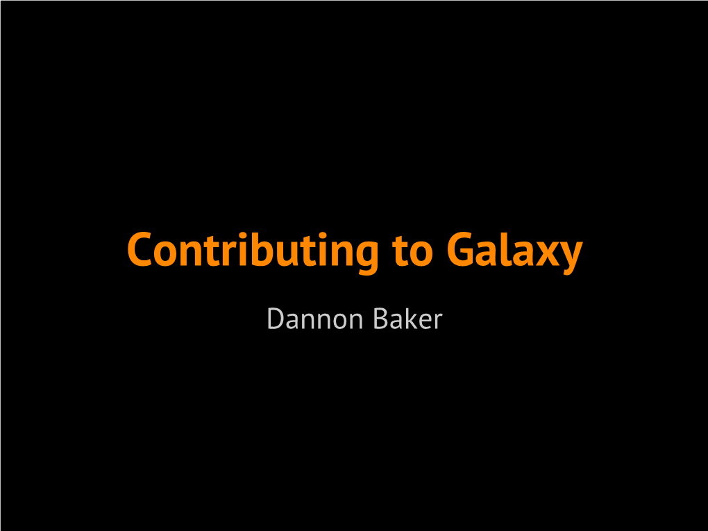 Contributing to Galaxy Dannon Baker Introductions