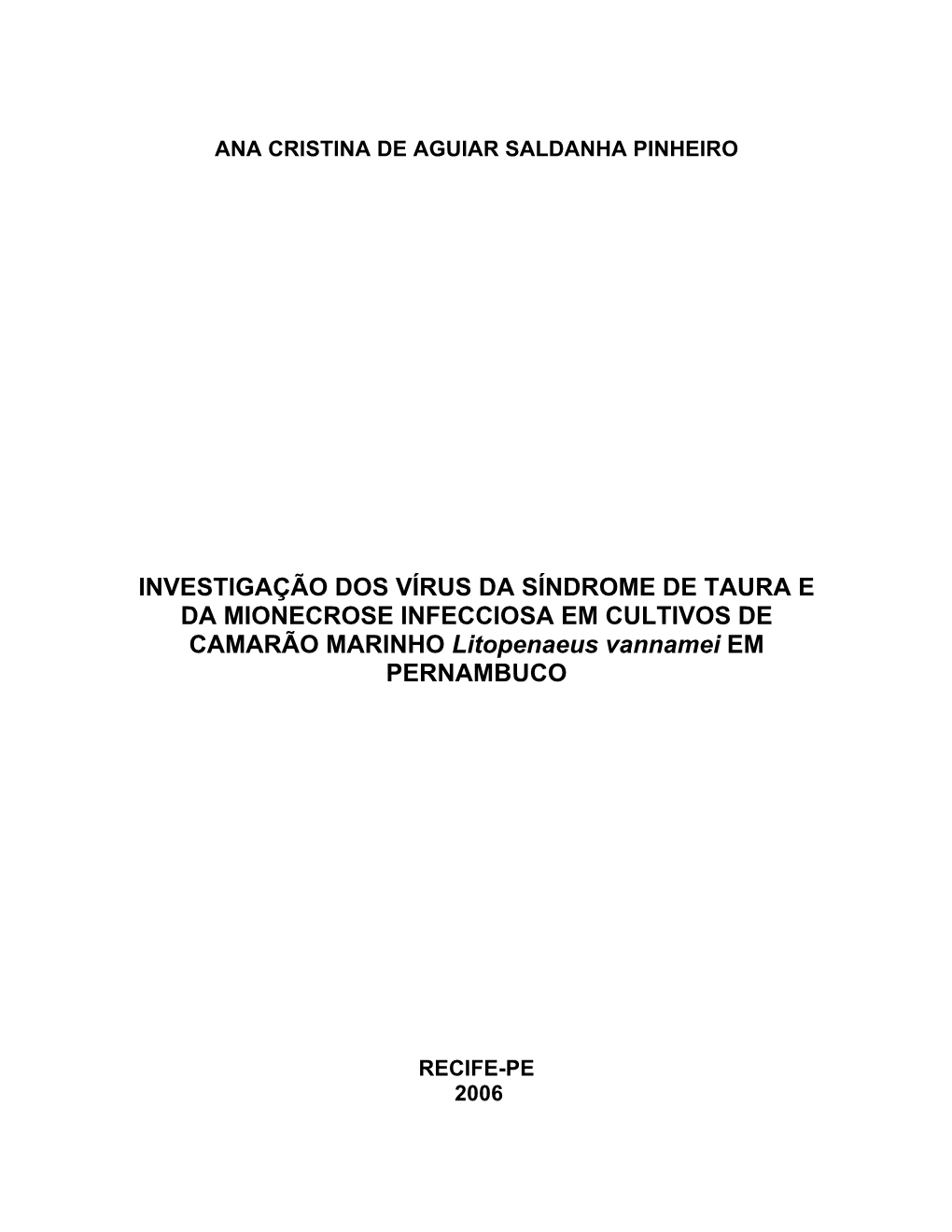 INVESTIGAÇÃO DOS VÍRUS DA SÍNDROME DE TAURA E DA MIONECROSE INFECCIOSA EM CULTIVOS DE CAMARÃO MARINHO Litopenaeus Vannamei EM PERNAMBUCO