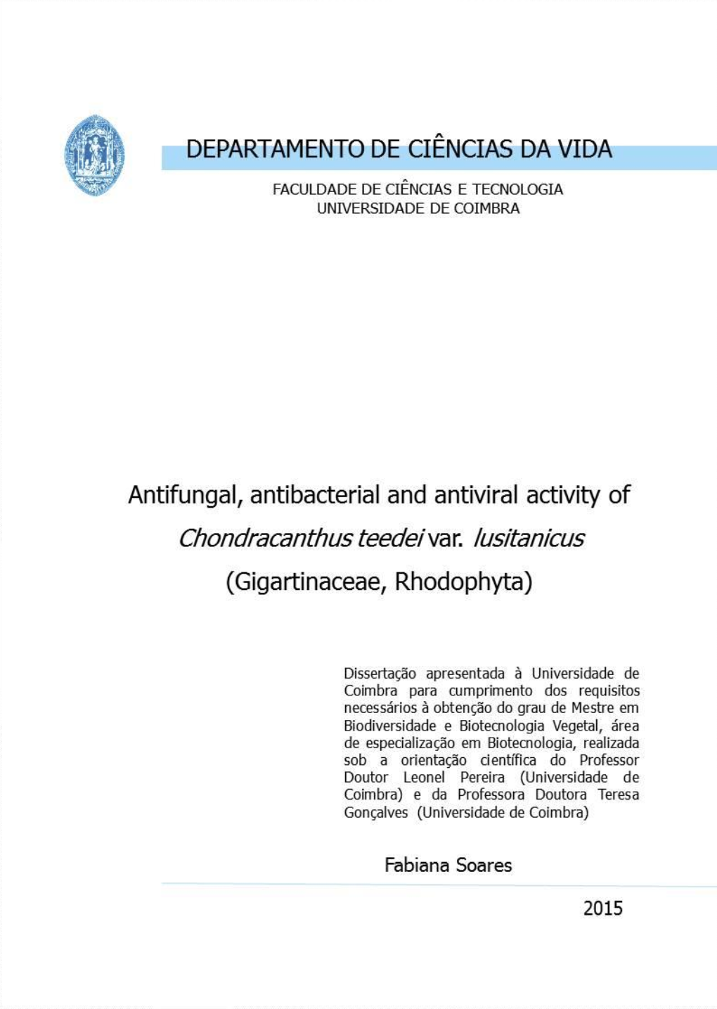 Antifungal, Antibacterial and Antiviral Activity of Chondracanthus Teedei Var. Lusitanicus (Gigartinaceae, Rhodophyta).Pdf
