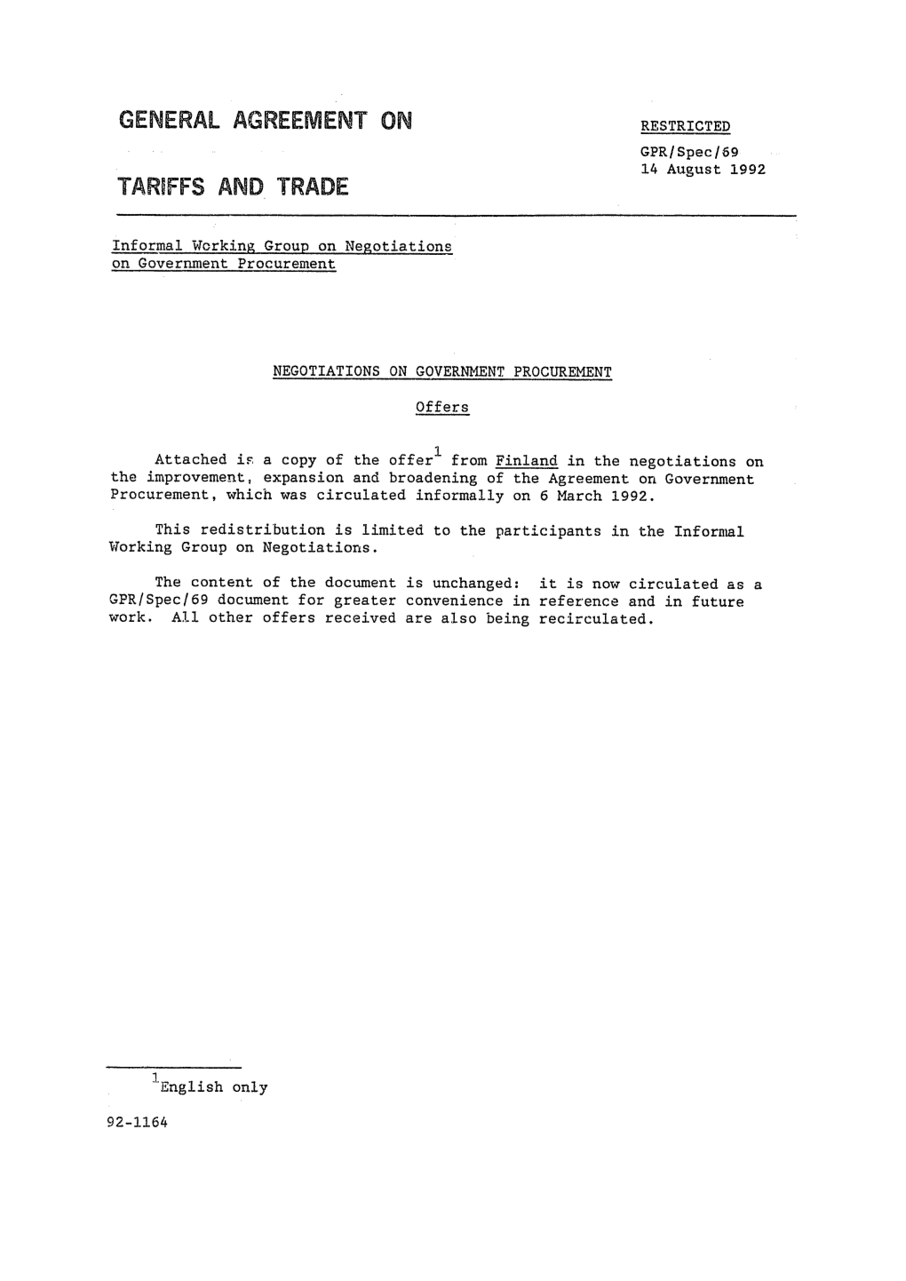 GENERAL AGREEMENT on RESTRICTED GPR/Spec/69 14 August 1992 TARIFFS and TRADE