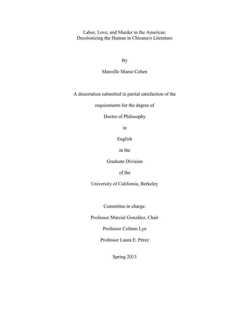 Labor, Love, and Murder in the Americas: Decolonizing the Human in Chicana/O Literature by Marcelle Maese Cohen a Dissertation S