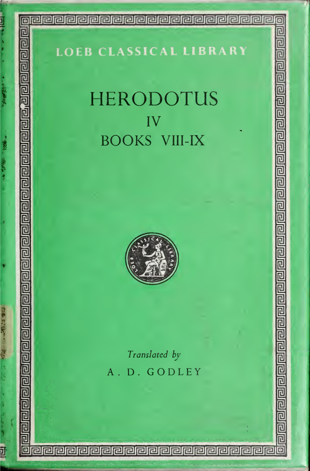 HERODOTUS I I I 1 IV I I BOOKS VIII-IX I I I I L I I I I I I 1 I 1 I L I 1 I 1 I I I I L G Translated by I a D