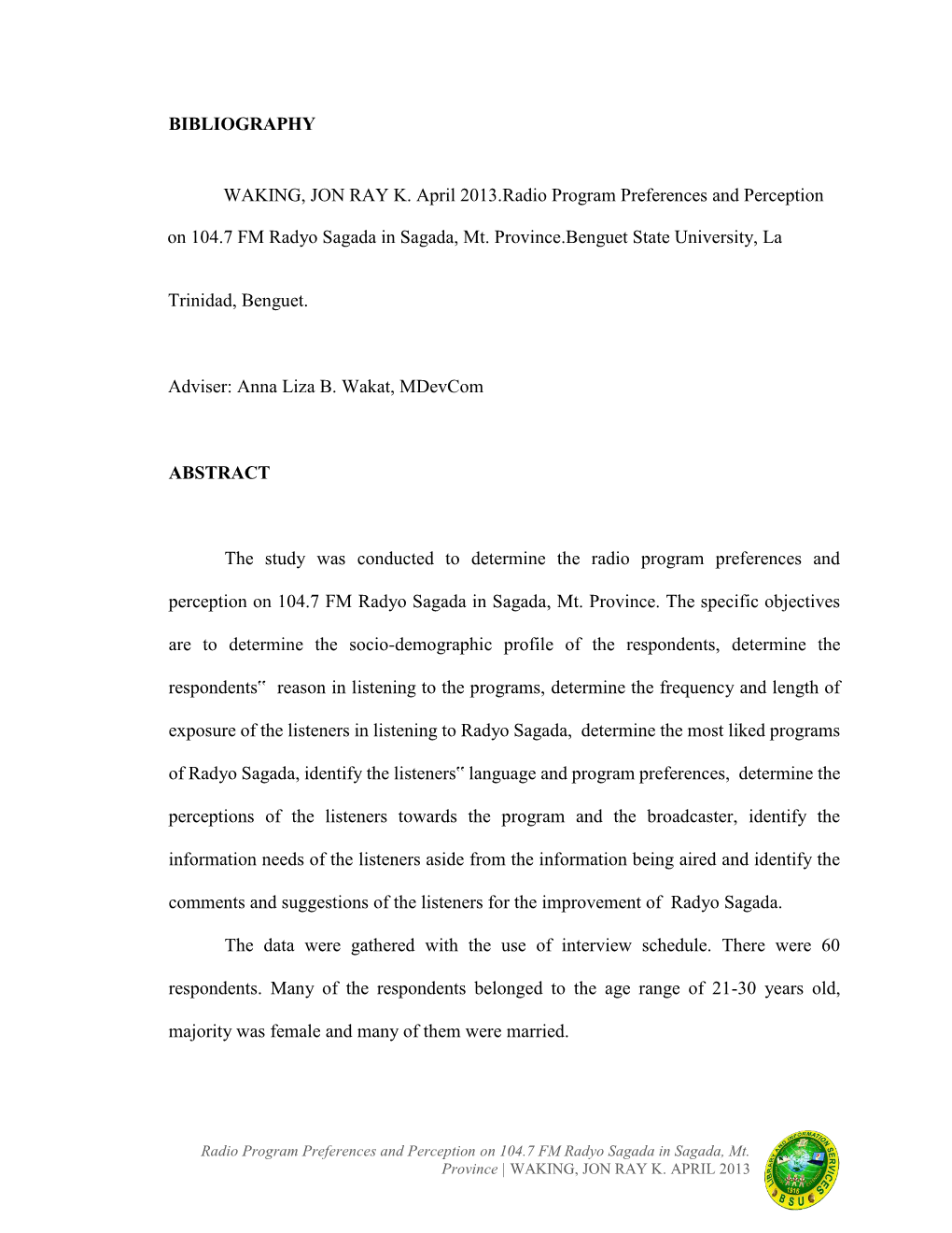 BIBLIOGRAPHY WAKING, JON RAY K. April 2013.Radio Program Preferences and Perception on 104.7 FM Radyo Sagada in Sagada, Mt. Prov