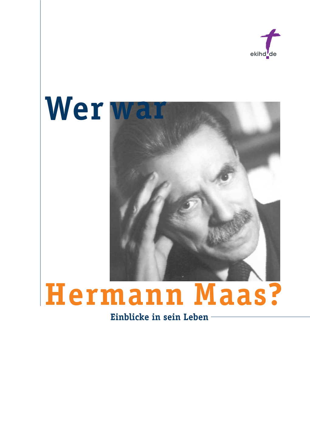 Hermann Maas? Einblicke in Sein Leben Wer War Hermann Maas?