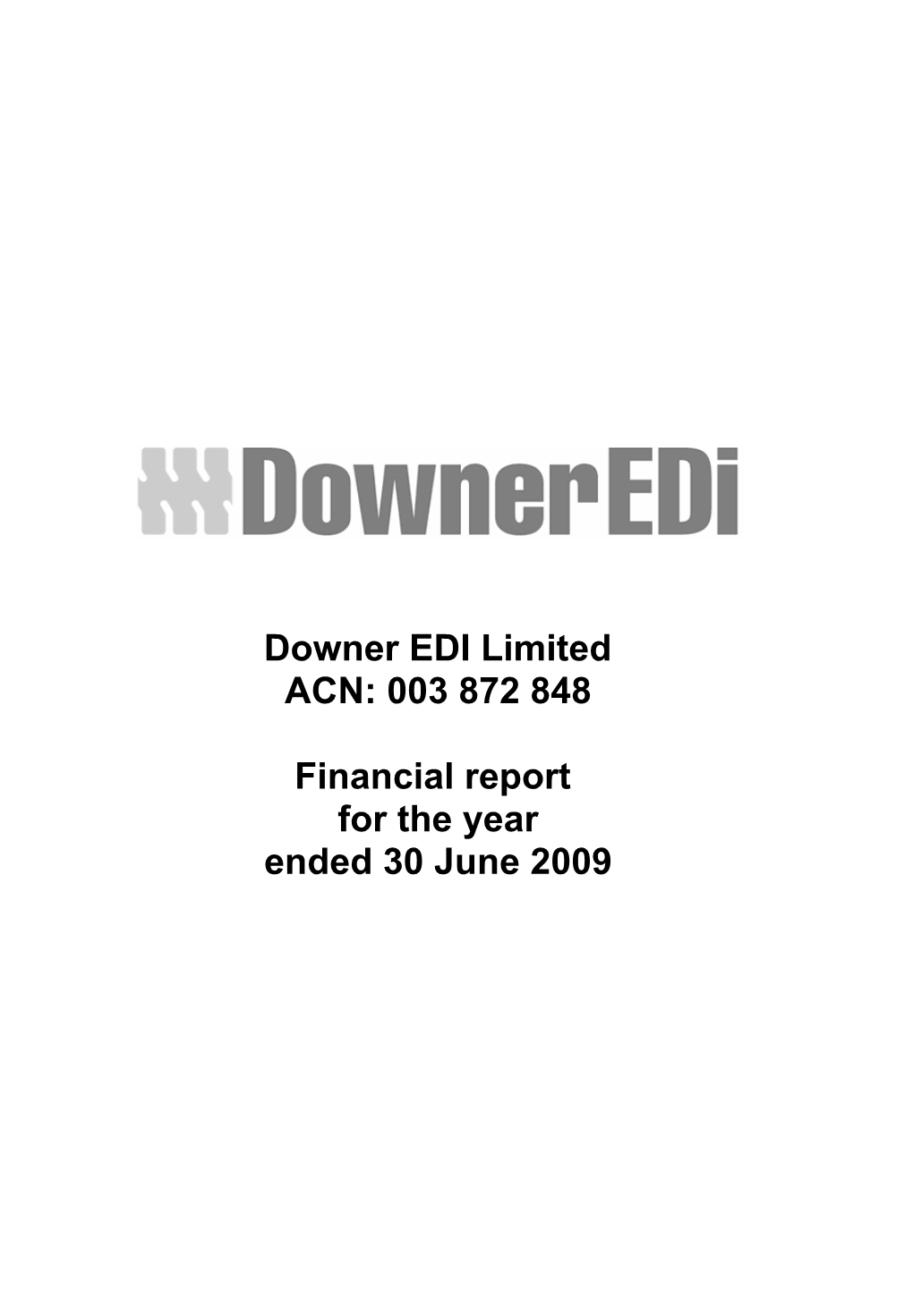 Ended 30 June 2009 Financial Report for the Year Downer EDI Limited