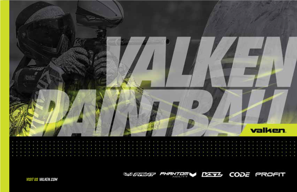 Visit Us Valken.Com TABLE of CONTENTS