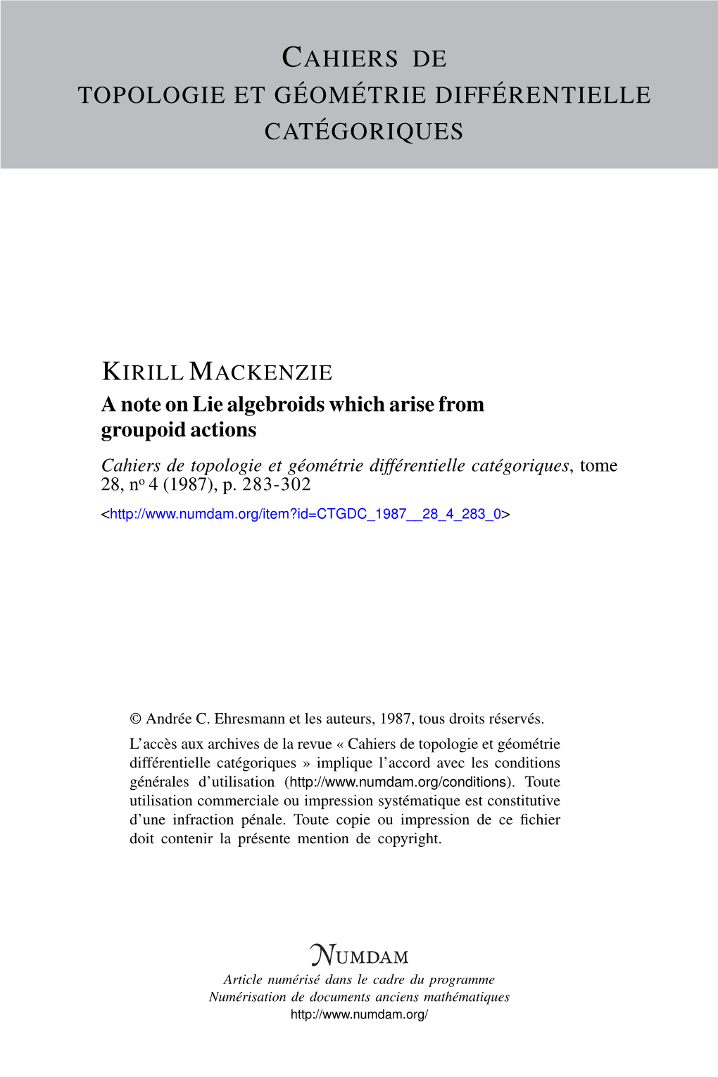 A Note on Lie Algebroids Which Arise from Groupoid Actions Cahiers De Topologie Et Géométrie Différentielle Catégoriques, Tome 28, No 4 (1987), P