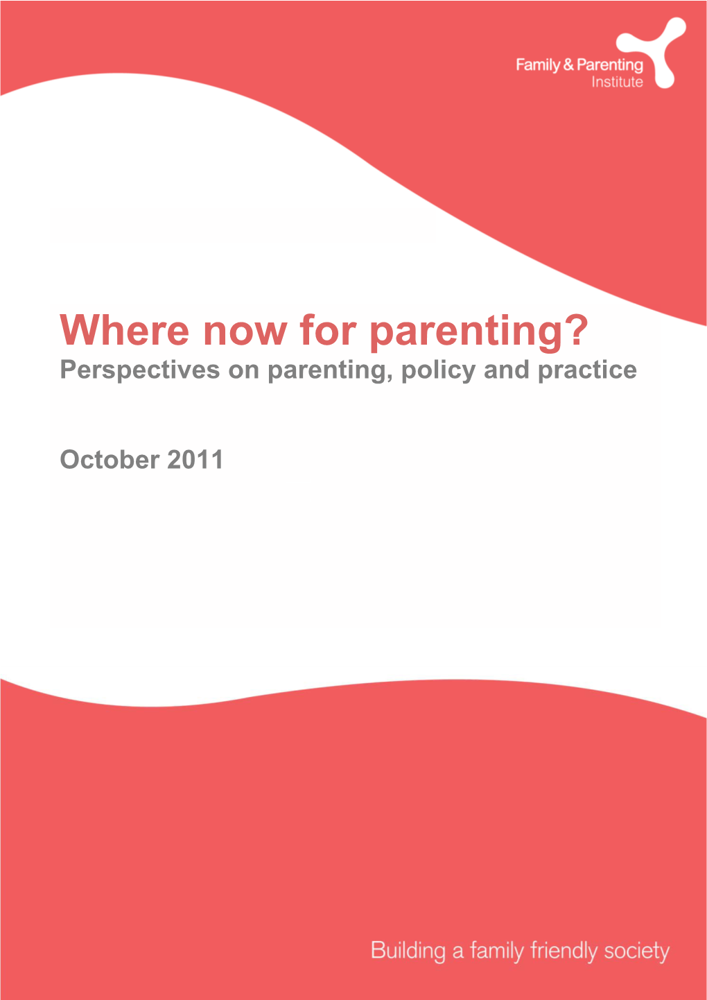 Where Now for Parenting? Perspectives on Parenting, Policy and Practice