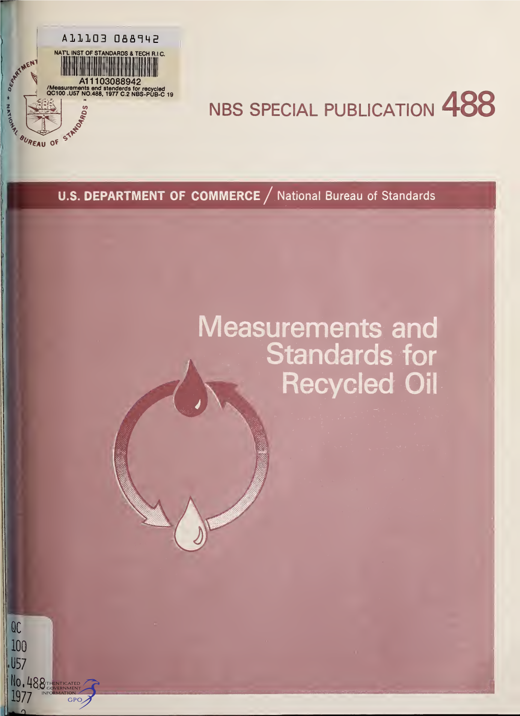 Measurements and Standards for Recycled QC100 .U57 N0.488, 1977 C.2 NBS-PUB-C 19 NBS SPECIAL PUBLICATION 488