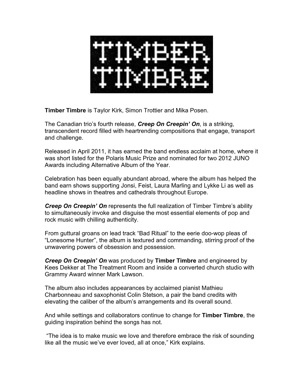 Timber Timbre Is Taylor Kirk, Simon Trottier and Mika Posen. The