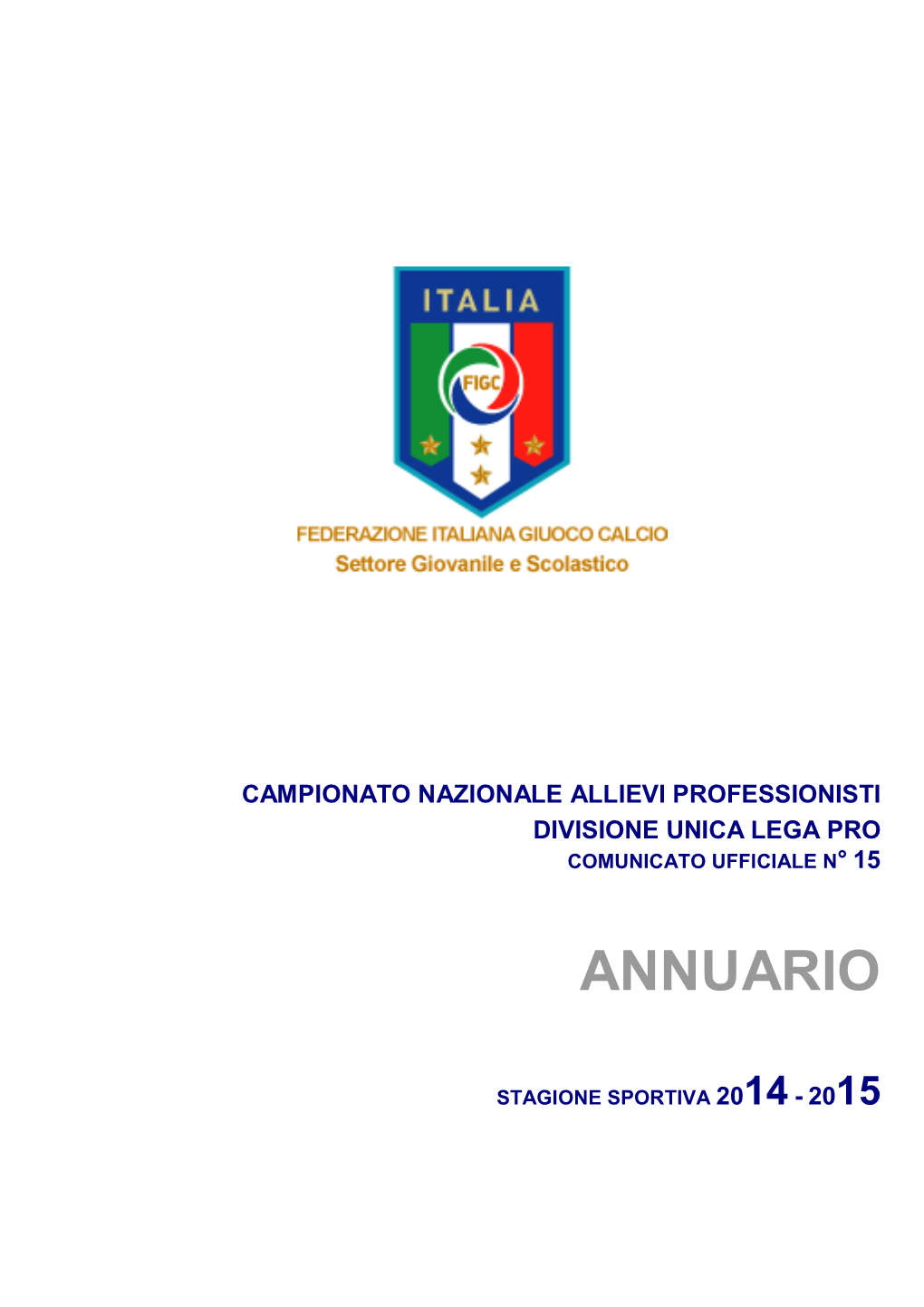 Campionato Nazionale Allievi Professionisti Divisione Unica Lega Pro Comunicato Ufficiale N° 15