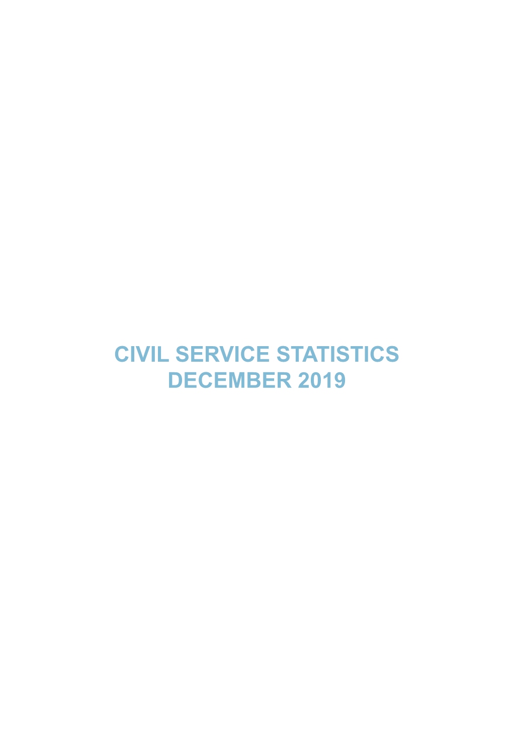 CIVIL SERVICE STATISTICS DECEMBER 2019 Ii | Civil Service Statistics Table of Contents