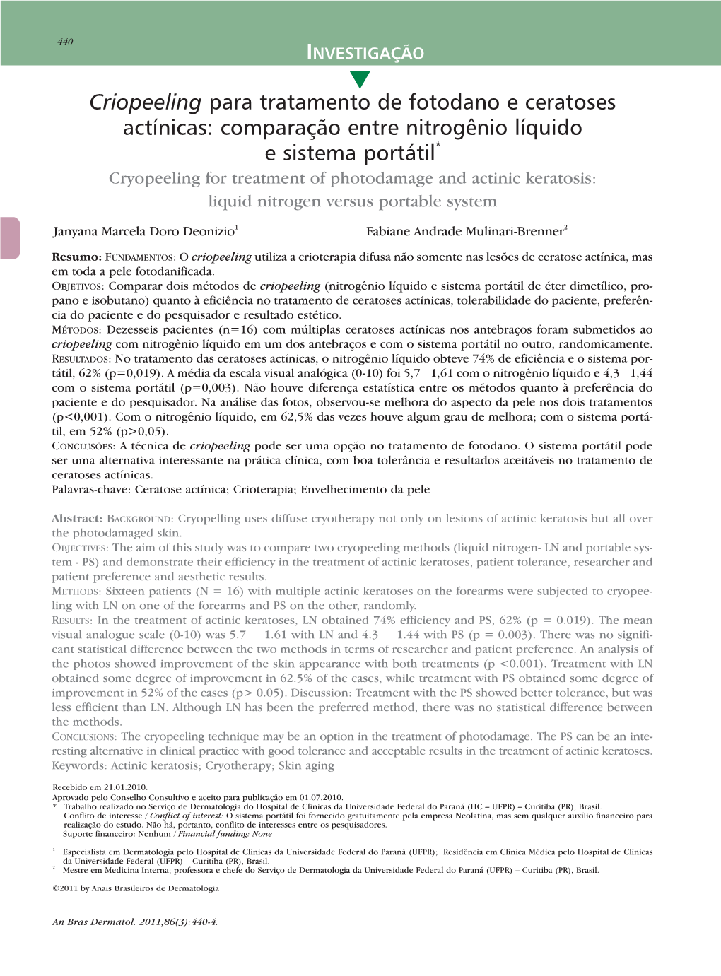 Cryopeeling for Treatment of Photodamage and Actinic Keratosis: Liquid Nitrogen Versus Portable System *