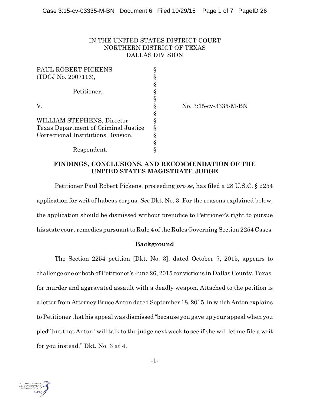 IN the UNITED STATES DISTRICT COURT NORTHERN DISTRICT of TEXAS DALLAS DIVISION PAUL ROBERT PICKENS § (TDCJ No. 2007116)