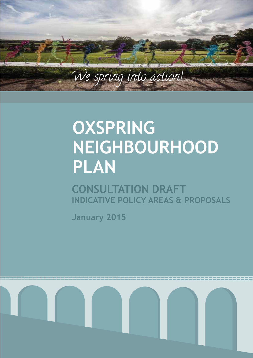 OXSPRING NEIGHBOURHOOD PLAN CONSULTATION DRAFT INDICATIVE POLICY AREAS & PROPOSALS January 2015 OXSPRING’S MASTER PLAN