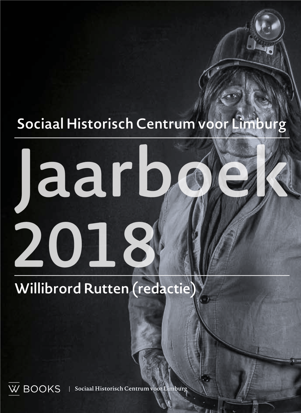 Sociaal Historisch Centrum Voor Limburg Willibrord Rutten (Redactie)