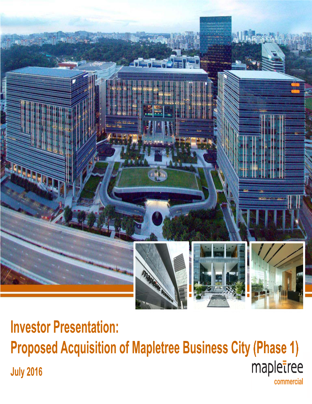 Investor Presentation: Proposed Acquisition of Mapletree Business City (Phase 1) July 2016 Disclaimer