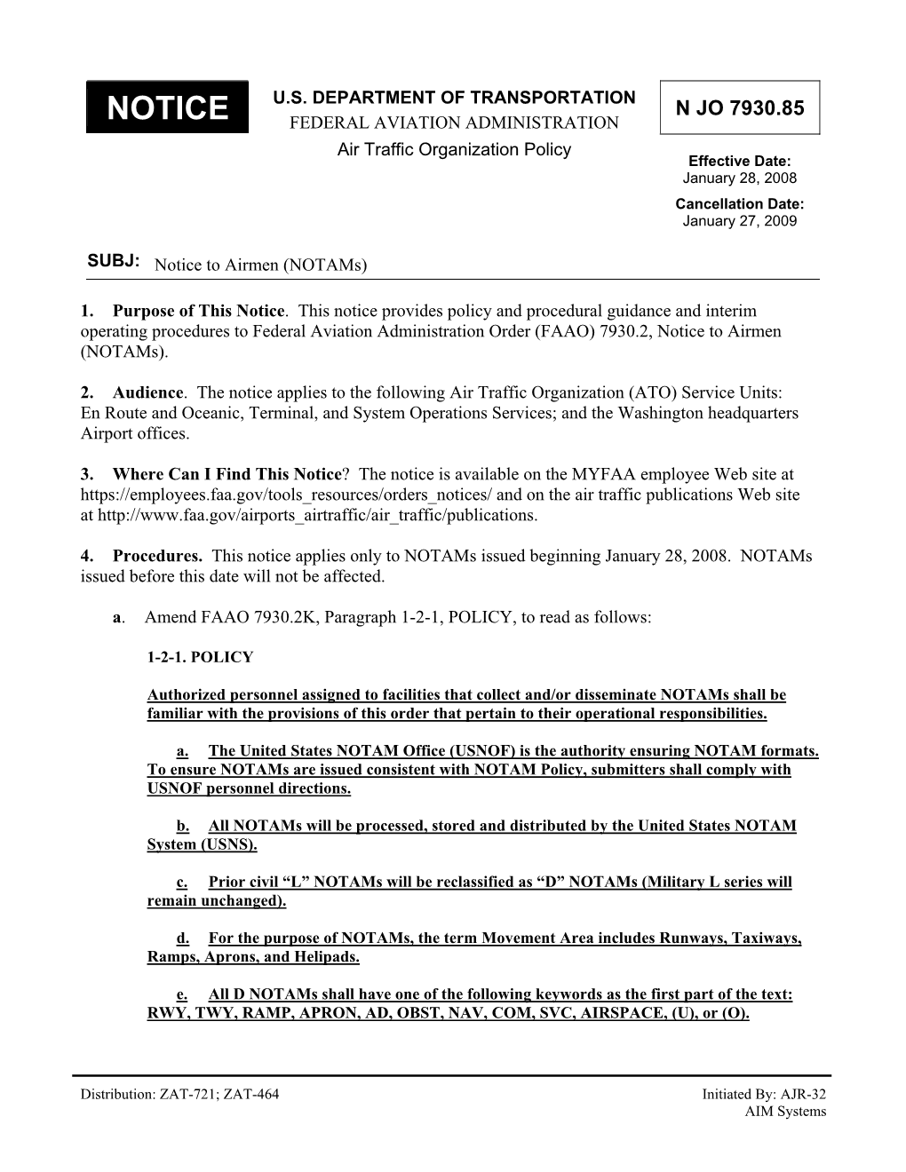 N JO 7930.85 NOTICE FEDERAL AVIATION ADMINISTRATION Air Traffic Organization Policy Effective Date: January 28, 2008 Cancellation Date: January 27, 2009