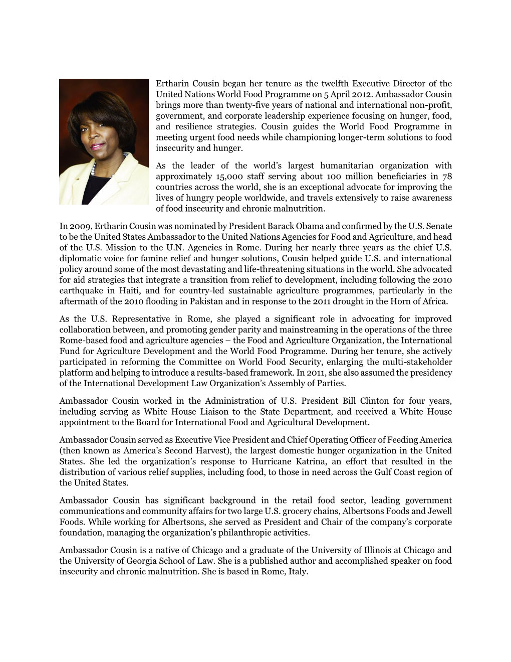 Ertharin Cousin Began Her Tenure As the Twelfth Executive Director of the United Nations World Food Programme on 5 April 2012