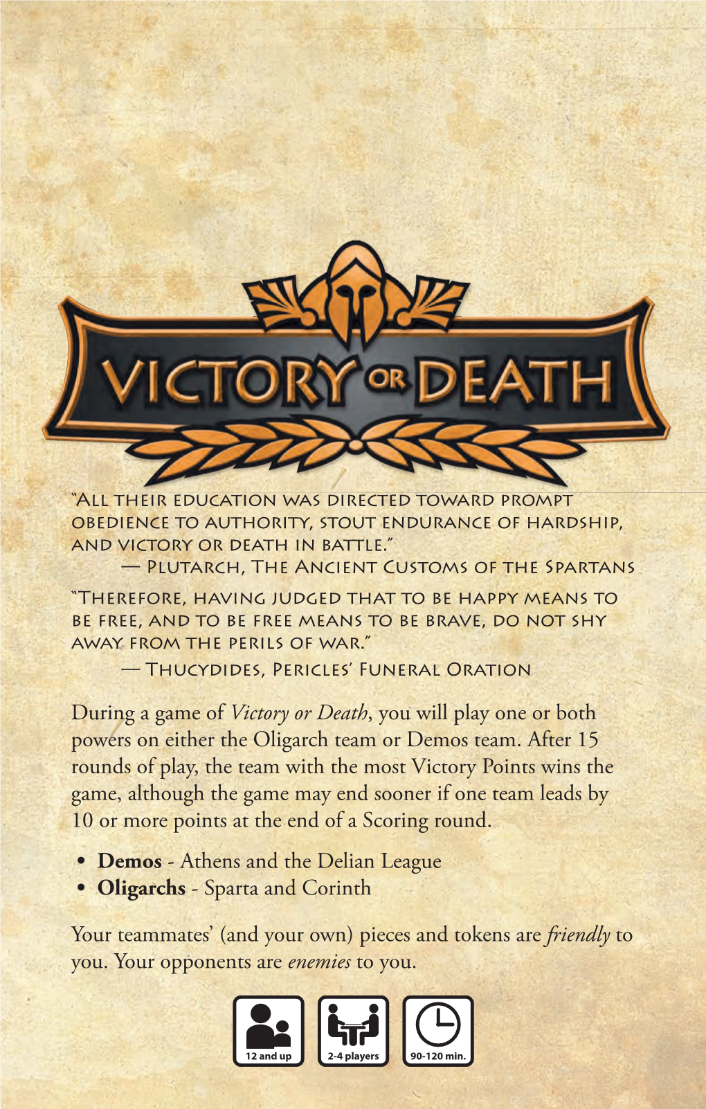 During a Game of Victory Or Death, You Will Play One Or Both Powers on Either the Oligarch Team Or Demos Team