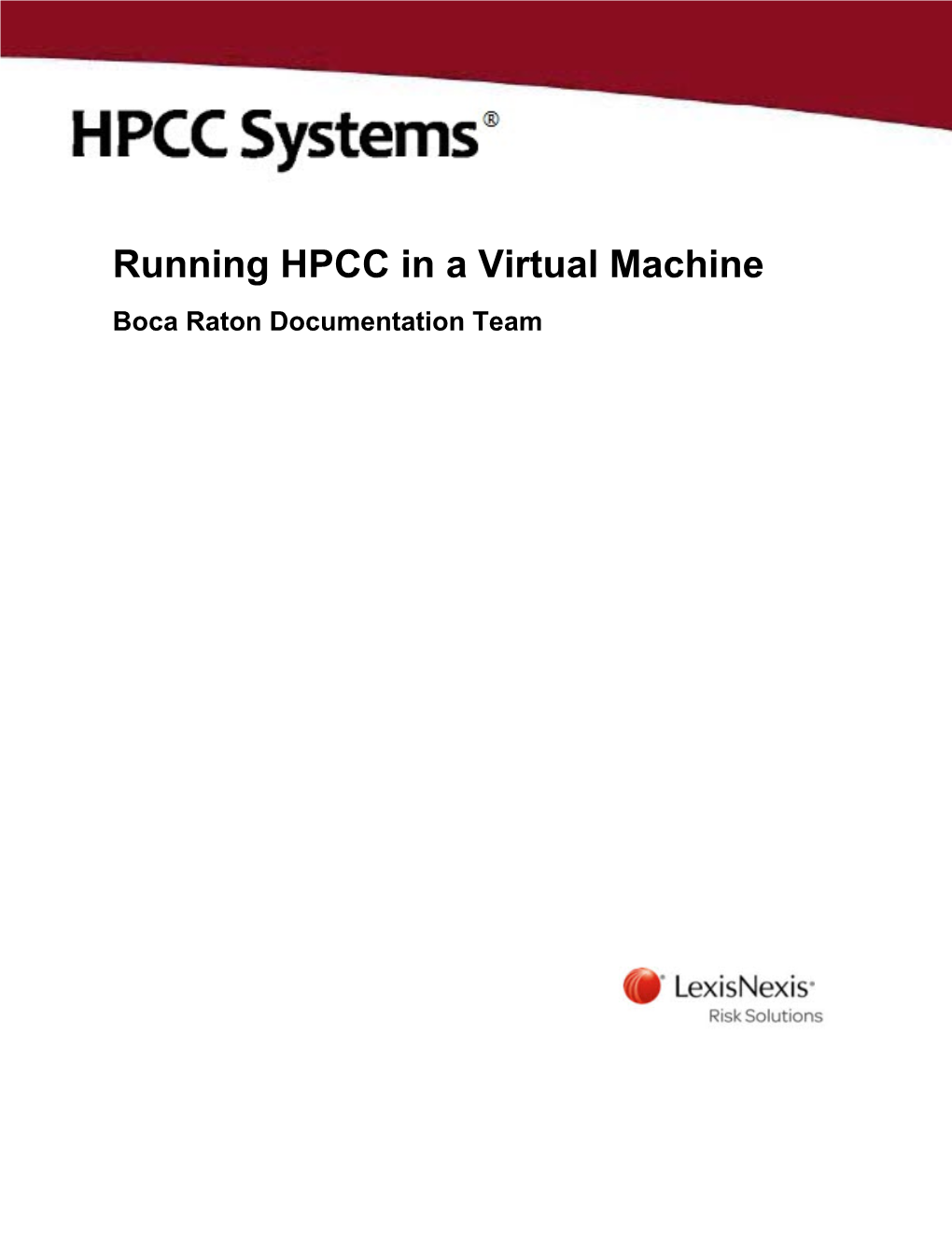 Running HPCC in a Virtual Machine Boca Raton Documentation Team HPCC in a Virtual Machine