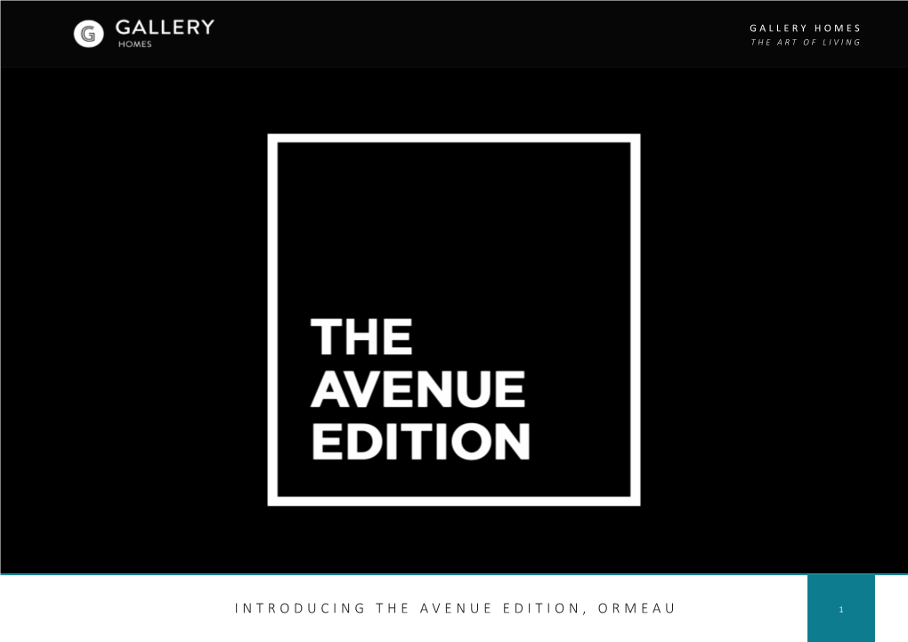 INTRODUCING the AVENUE EDITION, ORMEAU 1 GALLERY HOMES About Us