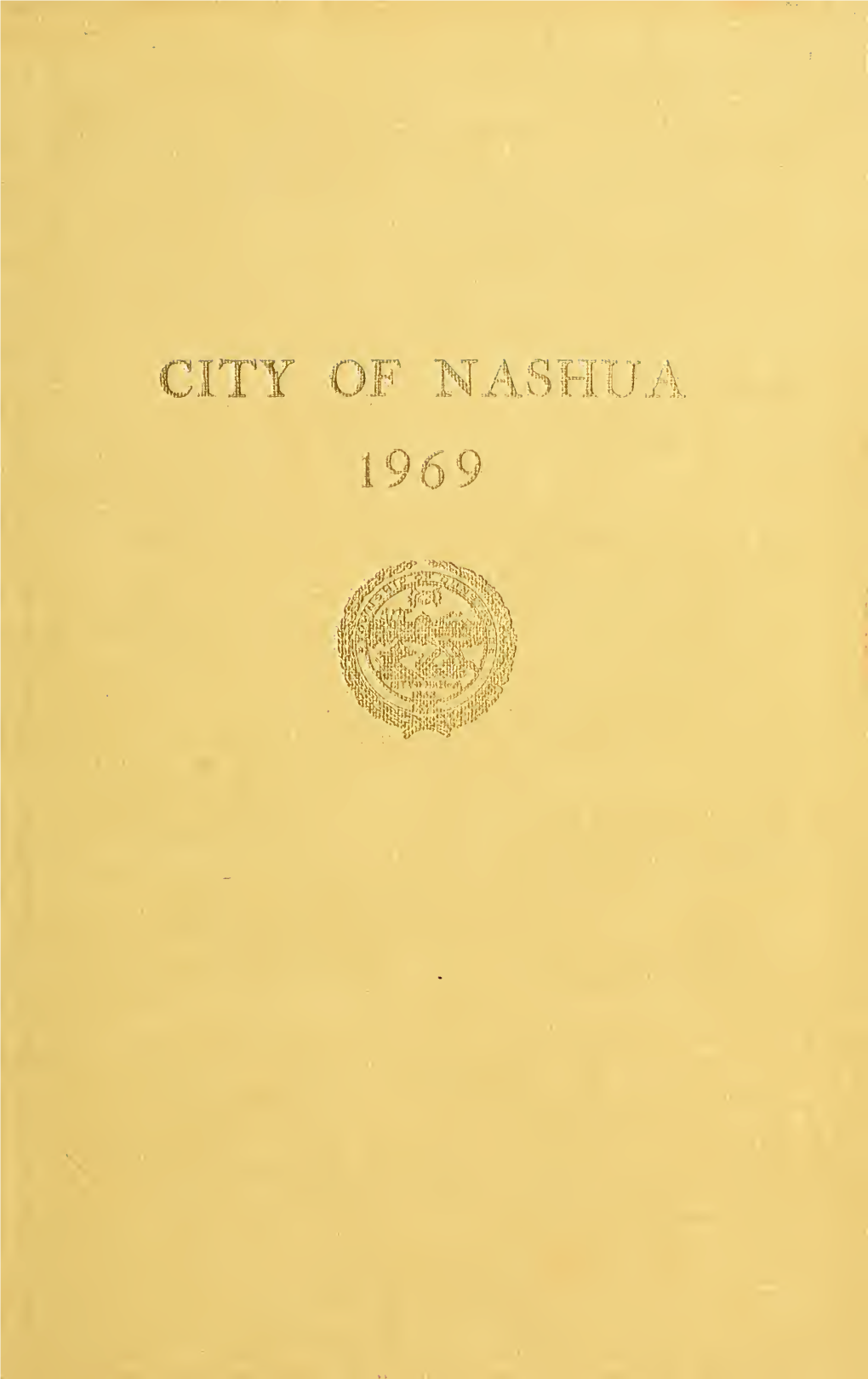 City of Nashua, N.H. 117Th Annual Report of the Municipal Government for the Year 1969