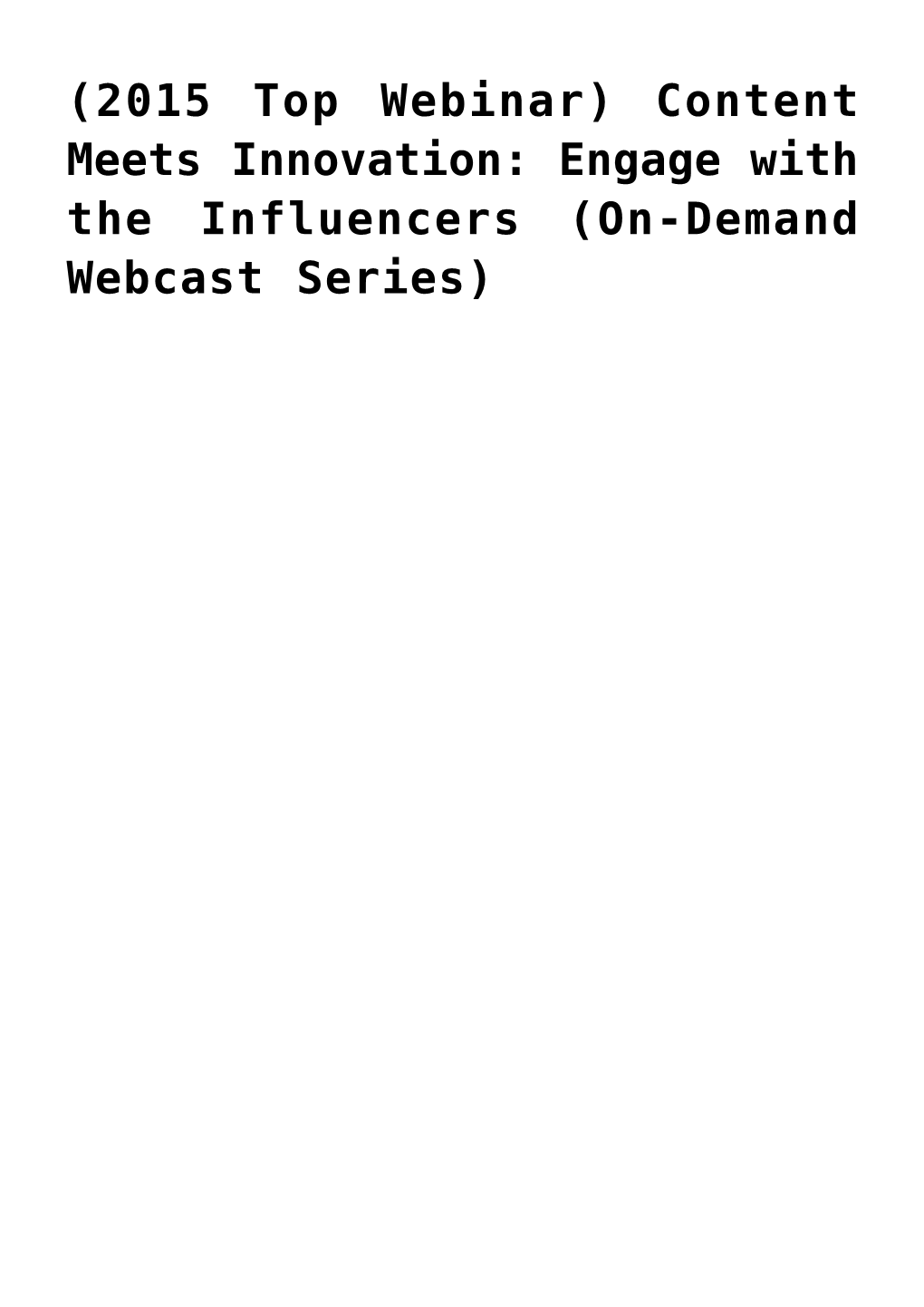 Content Meets Innovation: Engage with the Influencers (On-Demand Webcast Series)