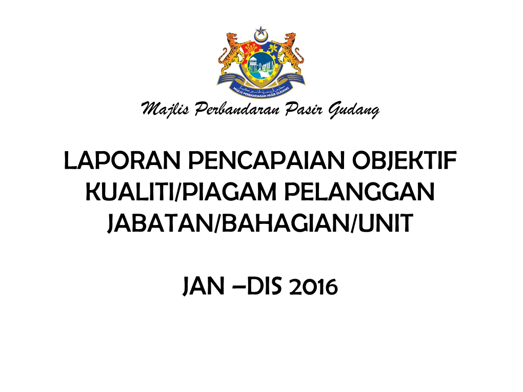 Laporan Pencapaian Objektif Kualiti/Piagam Pelanggan Jabatan/Bahagian/Unit