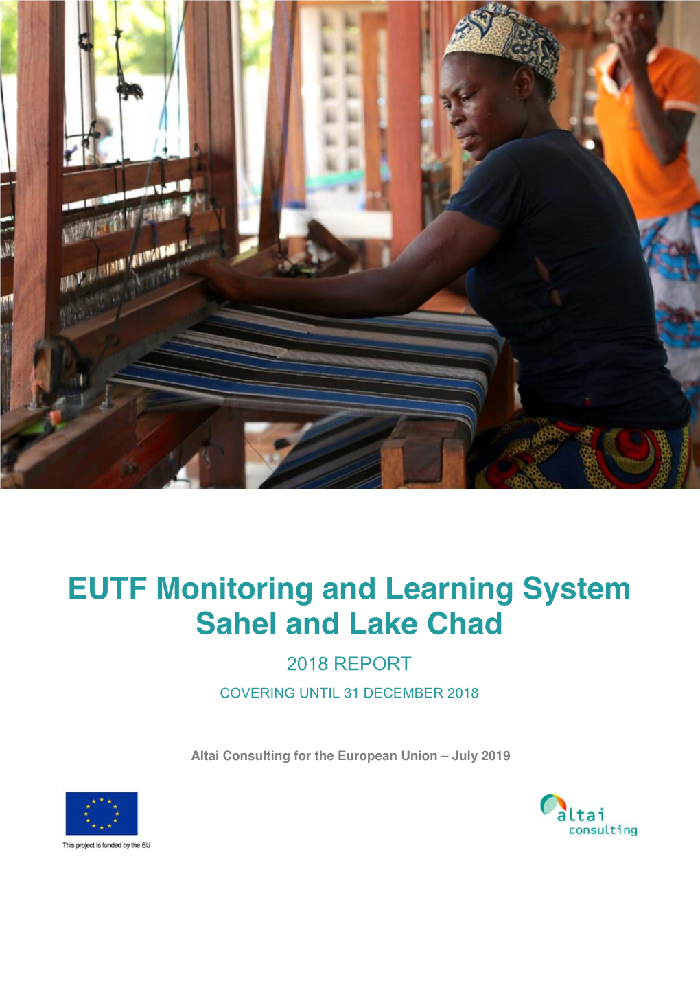 EUTF Monitoring and Learning System Sahel and Lake Chad 2018 REPORT COVERING UNTIL 31 DECEMBER 2018