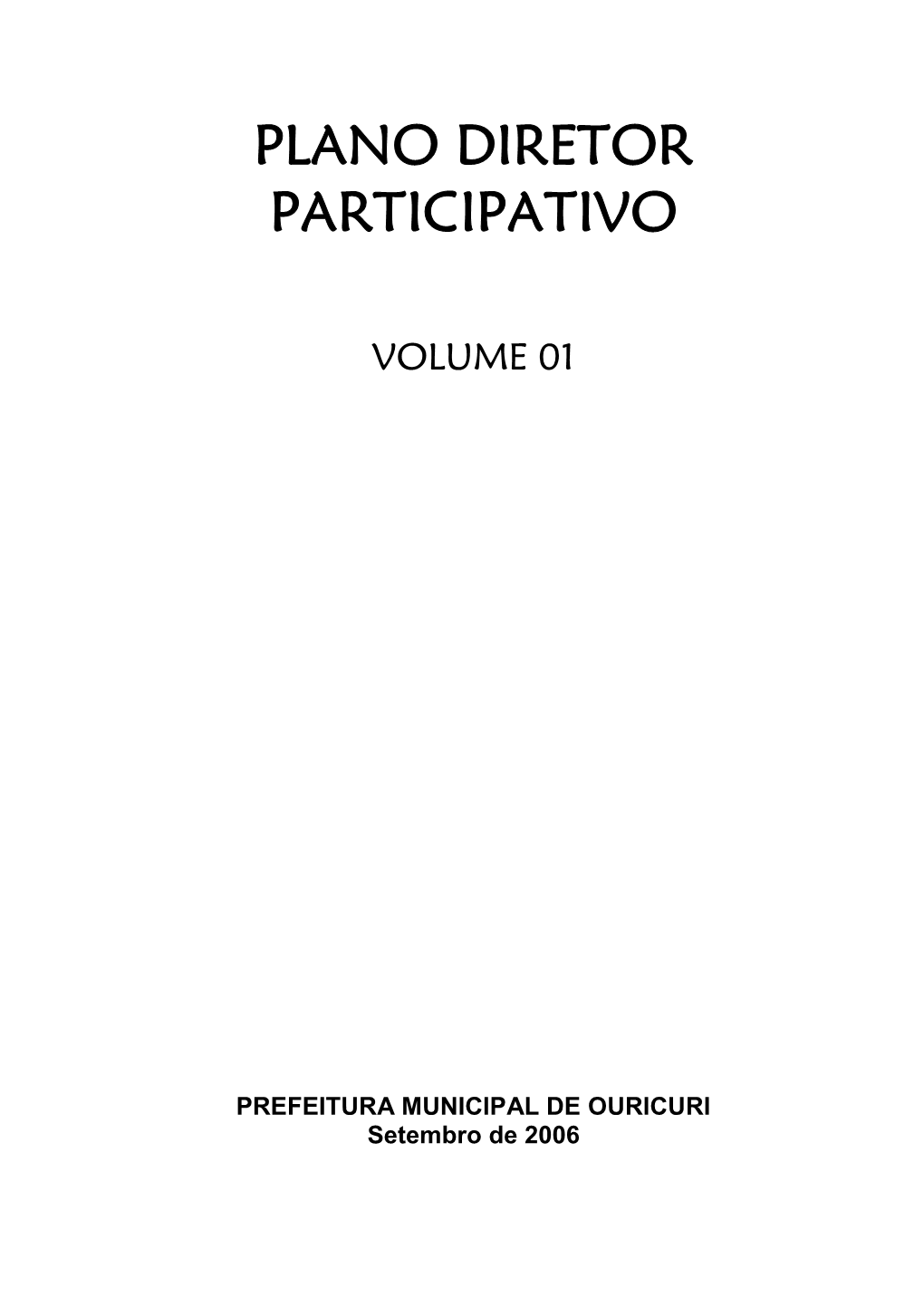 PREFEITURA MUNICIPAL DE OURICURI Setembro De 2006 PLANO DIRETOR PARTICIPATIVO